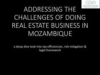 ADDRESSING THE  CHALLENGES OF DOING  REAL ESTATE BUSINESS IN  MOZAMBIQUE  a deep dive look into tax