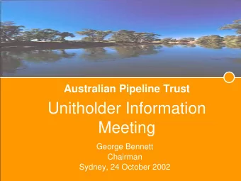 Unitholder Information  Meeting  George Bennett  Chairman  Sydney, 24 October 2002  Results in