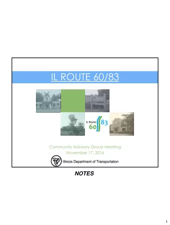IL ROUTE 60/83 Community Advisory Group Meeting  November 17, 2016  NOTES  1  Outline Agenda