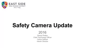 Safety Camera Update  2016  Randy Phelps  Chief Technology Officer  Carlos Salazar  Interim