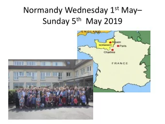 Normandy Wednesday 1 st May  Sunday 5 th May 2019  Information Session  Itinerary  Kit