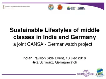 Sustainable Lifestyles of middle  classes in India and Germany  a joint CANSA - Germanwatch project