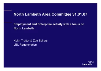 North Lambeth Area Committee 31.01.07  Employment and Enterprise activity with a focus on  North