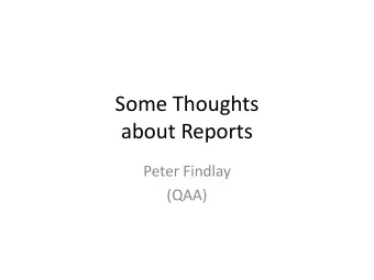 about Reports  Peter Findlay  (QAA)  Point of departure  Reports are a form of message