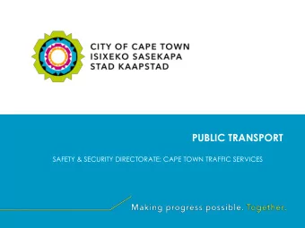 PUBLIC TRANSPORT  SAFETY &amp; SECURITY DIRECTORATE: CAPE TOWN TRAFFIC SERVICES  OVERVIEW:  Major