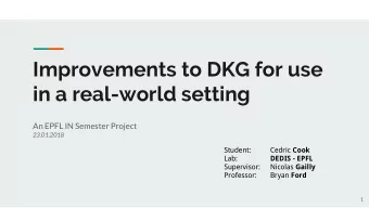 Improvements to DKG for use  in a real-world setting  An EPFL IN Semester Project  23.01.2018