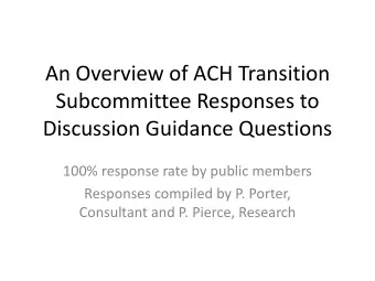 An Overview of ACH Transition  Subcommittee Responses to  Discussion Guidance Questions  100%