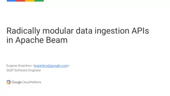 Radically modular data ingestion APIs  in Apache Beam  Eugene Kirpichov