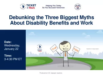 Debunking the Three Biggest Myths  About Disability Benefits and Work  Date:  Wednesday,  January
