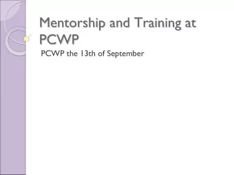 Mentorship and Training at  Mentorship and Training at  PCWP  PCWP  PCWP the 13th of September