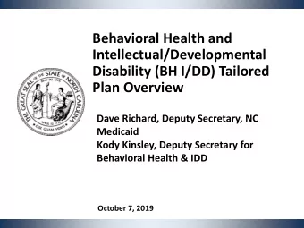 Behavioral Health and  Intellectual/Developmental  Disability (BH I/DD) Tailored  Plan Overview