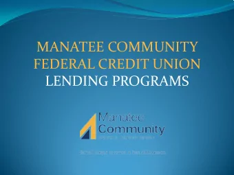 MANATEE COMMUNITY  FEDERAL CREDIT UNION  LENDING PROGRAMS  WHO ARE WE  Founded in 1958 to