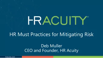 HR Must Practices for Mitigating Risk  Deb Muller  CEO and Founder, HR Acuity  hracuity.com  is the