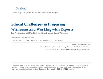 Ethical Challenges in Preparing Ethical Challenges in Preparing Witnesses and Working with Experts