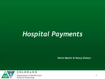 Hospital Payments  Kevin Martin &amp; Nancy Dolson  1  Our Mission Improving health care access and