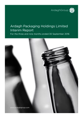 Ardagh Packaging Holdings Limited  Interim Report  For the three and nine months ended 30 September