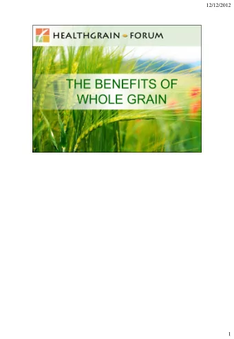 12/12/2012  1  12/12/2012  2  12/12/2012  Whole grain consumption is also related to other health