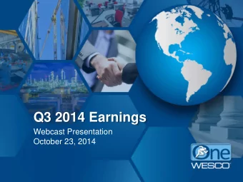 Q3 2014 Earnings  Webcast Presentation  October 23, 2014  Safe Harbor Statement Note: All