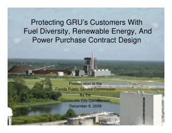 Protecting GRUs Customers With  Fuel Diversity, Renewable Energy, And  Power Purchase Contract