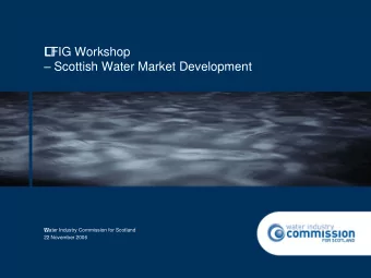 LFIG Workshop  Scottish Water Market Development    Water Industry Commission for