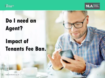 Agent?  Impact of  Tenants Fee Ban.  www.landlords.org.uk 1  Tenants Fees Act   Bans all fees