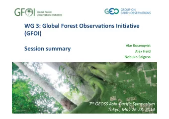 WG#3:#Global#Forest#Observa1ons#Ini1a1ve#  (GFOI)#  #  Ake$Rosenqvist  $ Session#summary !