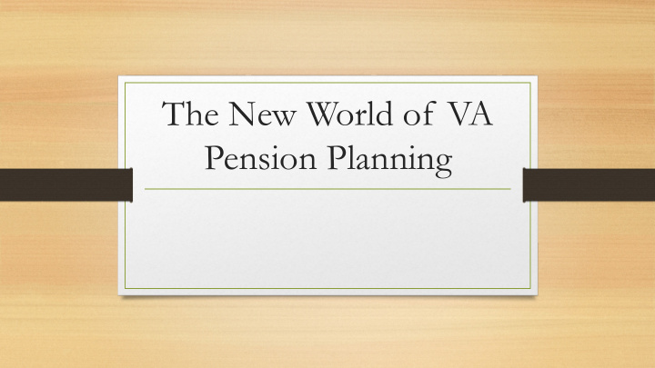 the new world of va pension planning what are va pension