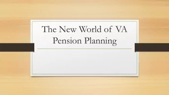 The New World of VA  Pension Planning  What are VA Pension Benefits?  Monthly cash benefit paid