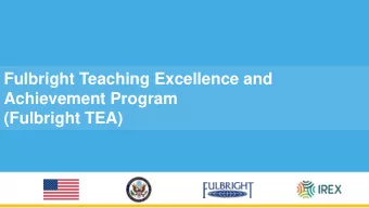 Fulbright Teaching Excellence and  Achievement Program (Fulbright TEA)  Agenda  2  Participating