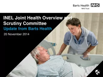INEL Joint Health Overview and  Scrutiny Committee  Update from Barts Health  20 November 2014