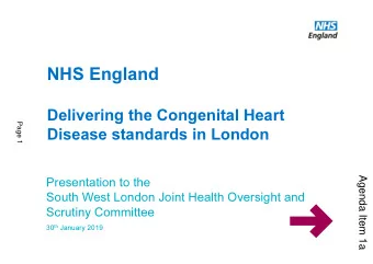 NHS England  Delivering the Congenital Heart  Page 1  Disease standards in London  Agenda Item 1a
