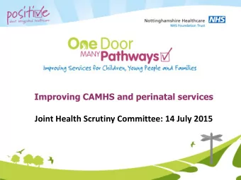 Joint Health Scrutiny Committee: 14 July 2015  Current position  Child and adolescent mental health