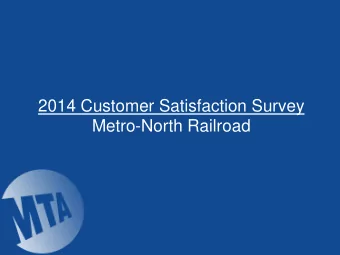 Metro-North Railroad  Overall Context   Metro- Norths 2014 Customer Satisfaction Survey was