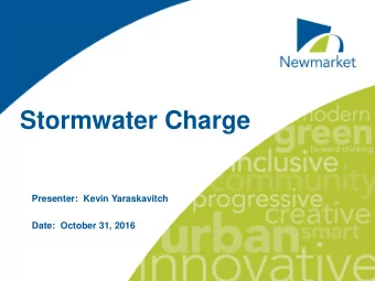 Stormwater Charge  Presenter:  Kevin Yaraskavitch  Date:  October 31, 2016  Agenda