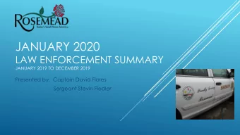 JANUARY 2020  LAW ENFORCEMENT SUMMARY  JANUARY 2019 TO DECEMBER 2019  Presented by:  Captain David