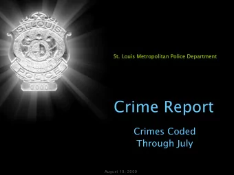 Crime Report  Crimes Coded  Through July  August 19, 2009  YTD Cityw ide Part I  Crim e  1 -Year