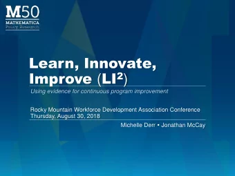 Improve ( LI 2 )  Using evidence for continuous program improvement  Rocky Mountain Workforce