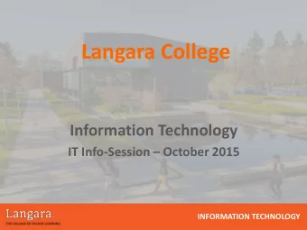 Langara College  Information Technology IT Info-Session  October 2015  INFORMATION TECHNOLOGY