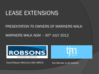 LEASE EXTENSIONS  PRESENTATION TO OWNERS OF MARINERS WALK MARINERS WALK AGM  30 th JULY 2012