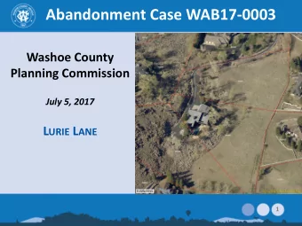 Abandonment Case WAB17-0003  Washoe County  Planning Commission  July 5, 2017 L URIE L ANE  1