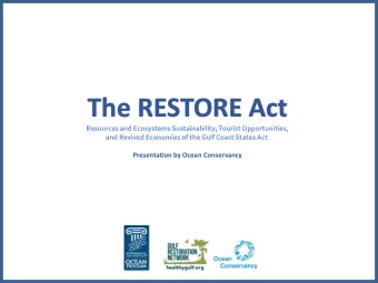 The RESTORE Act  Resources and Ecosystems Sustainability, Tourist Opportunities,  and Revived