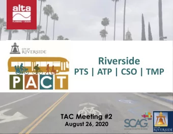 Riverside  PTS | ATP | CSO | TMP  TAC Meeting #2  August 26, 2020  AGENDA  1. Welcome +