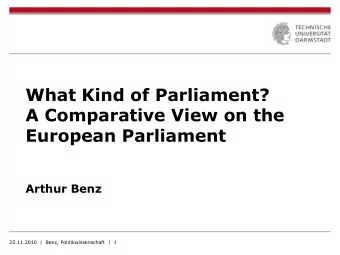 A Comparative View on the  European Parliament  Arthur Benz  25.11.2010  |  Benz,
