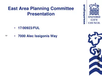 East Area Planning Committee  Presentation  17/00923/FUL  7000 Alec Issigonis Way  3  Agenda