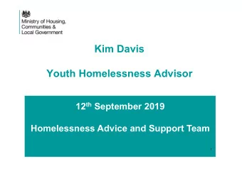 Kim Davis  Youth Homelessness Advisor  Kim Davis 12 th September 2019  Homelessness Advice and