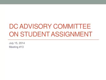 DC ADVISORY COMMITTEE  ON STUDENT ASSIGNMENT  July 15, 2014  Meeting #13  2 Goals for Todays