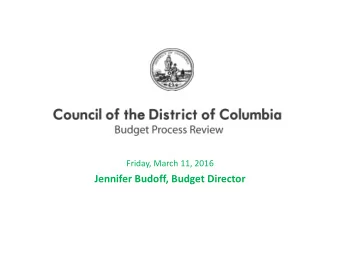 Jennifer Budoff, Budget Director  APRIL  March 24, 2016 Mayor submits the District's FY 2017