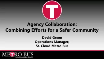 Agency Collaboration:  Combining Efforts for a Safer Community  David Green  Operations Manager,
