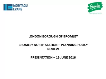 BROMLEY NORTH STATION  PLANNING POLICY  REVIEW PRESENTATION  15 JUNE 2016 2010 Area Action