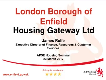 London Borough of  Enfield  Housing Gateway Ltd  James Rolfe  Executive Director of Finance,